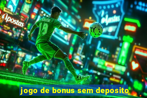 jogo de bonus sem deposito